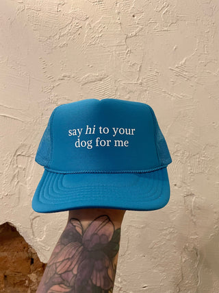 Say hi to your dog Trucker Hat- blue