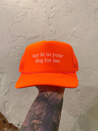Say hi to your dog Trucker Hat- orange
