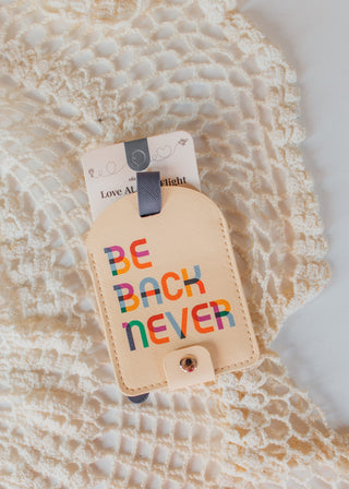Luggage Tag-Be Back Never