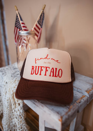 Find Me On the Buffalo Trucker Hat