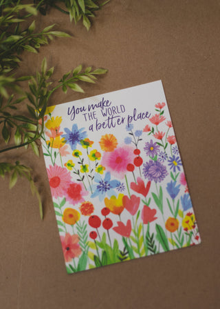 You Make The World A Better Place Greeting Card